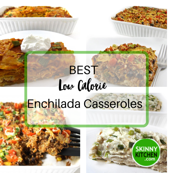The Best Enchilada Casseroles: Low in Calories, Big on Taste