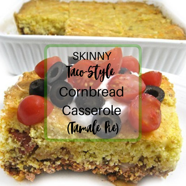 FB-Taco-Style Cornbread Casserole (Tamale Pie) (600 x 600 px) | Skinny Kitchen