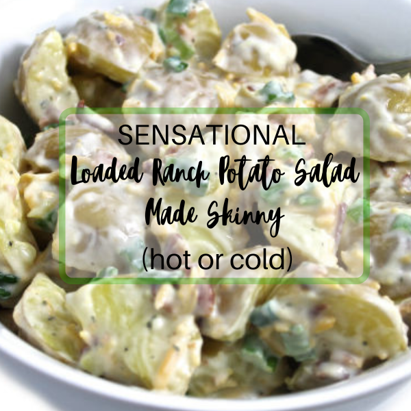 Loaded Ranch Potato Salad Made Skinny (hot or cold) (600 x 600 px) | Skinny Kitchen