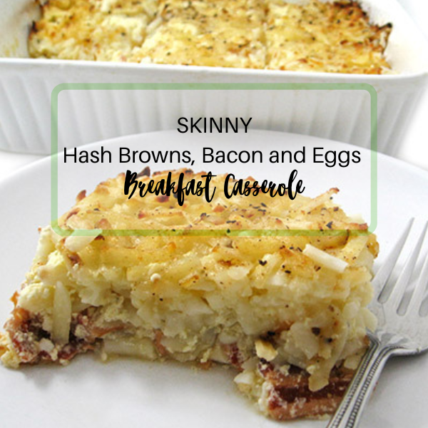 SKINNY Hash Browns, Bacon and Eggs Breakfast Casserole (600 x 600 px) | Skinny Kitchen