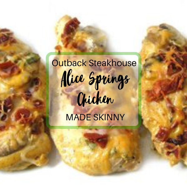 FB-Outback Steakhouse Alice Springs Chicken Made Skinny (600 x 600 px) (1) | Skinny Kitchen