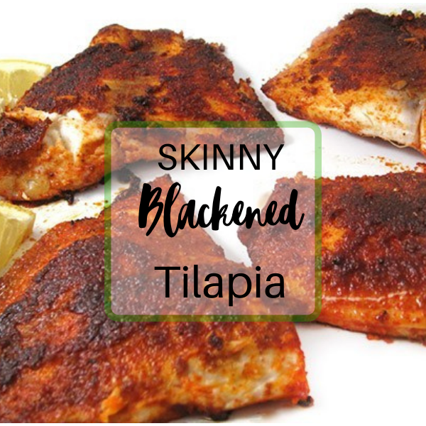 FB-Blackened Tilapia (600 x 600 px) (1) | Skinny Kitchen