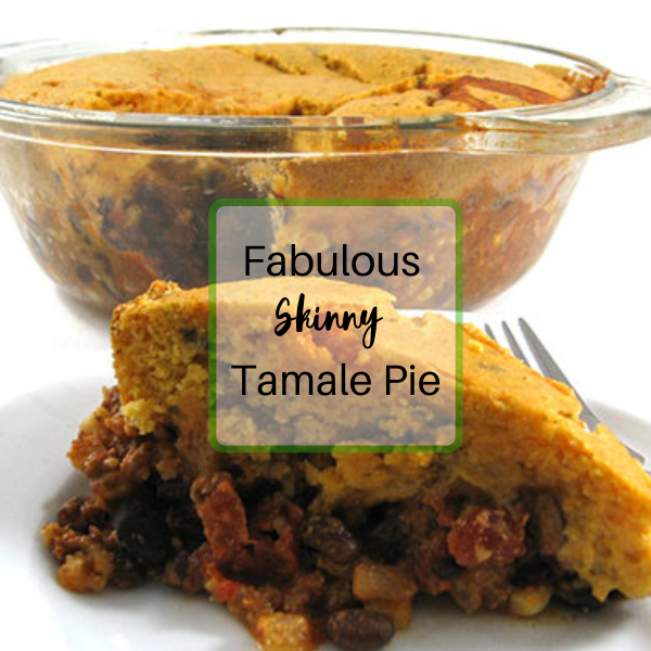 FB Fabulous Skinny Tamale Pie 600 × 600 px 600 x 600